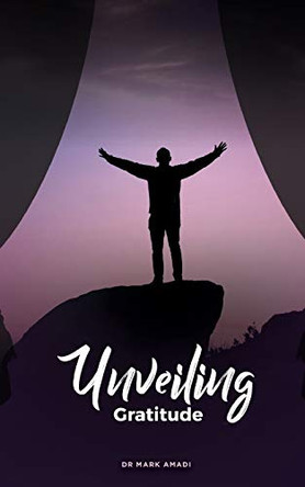 Unveiling Gratitude by Mark Amadi 9781913438104