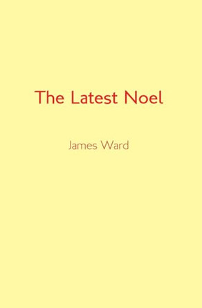 The Latest Noel by James Ward 9781913851439