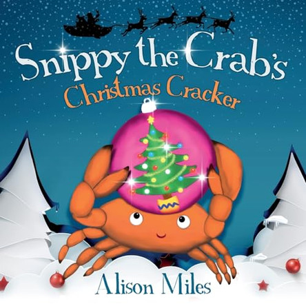 Snippy the Crab's Christmas Cracker by Alison Miles 9781915130082