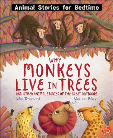 Why Monkeys Live In Trees and Other Animal Stories of the Great Outdoors by John Townsend