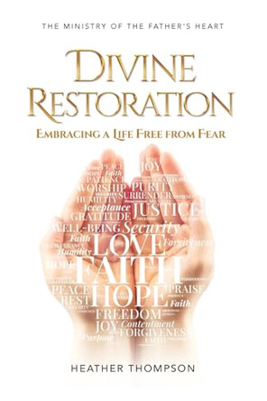 Divine Restoration: Embracing a Life Free from Fear by Heather Thompson 9781915223289