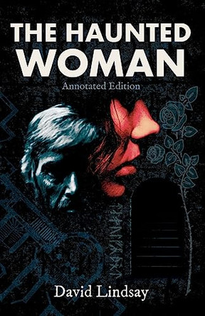 The Haunted Woman: Annotated Edition: Annotated Edition by David Lindsay 9781915388018