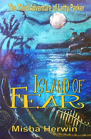 Island of Fear: The Adventures of Letty Parker by Misha Herwin 9781916437388