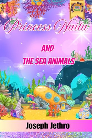 Princess Naila And The Sea Animals by Joseph Jethro 9781917452083