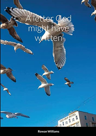 A letter God might have written by Rowan Williams 9781446777732