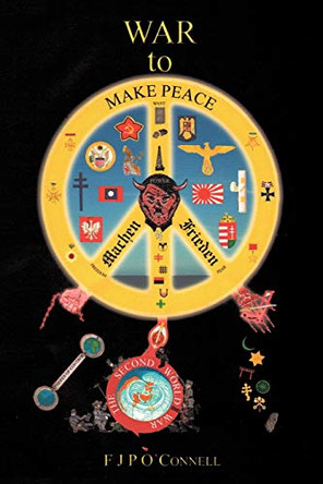 War to Make Peace: Machen Frieden by F J P O'Connell 9781452010496