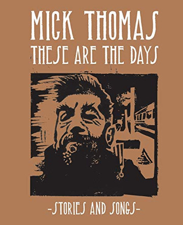 Mick Thomas: These are the Days by Mick Thomas 9781925556056