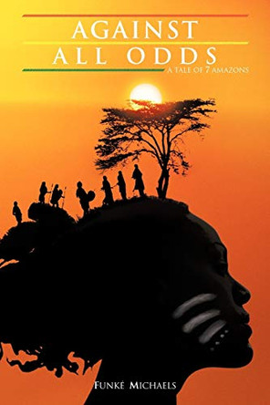 Against All Oddsagainst All Odds: (A Tale of 7 Amazons) by Funk Michaels 9781456787325