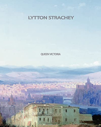 Queen Victoria by Lytton Strachey 9781461053422