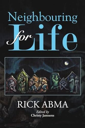 Neighbouring for Life by Rick Abma 9781483488974