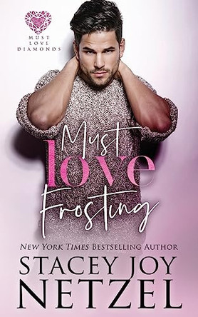 Must Love Frosting by Stacey Joy Netzel 9781939143730