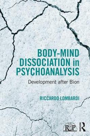 Body-Mind Dissociation in Psychoanalysis: Development after Bion by Riccardo Lombardi