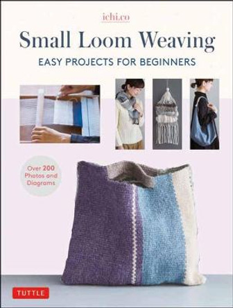 Small Loom Weaving: Easy Projects For Beginners (over 200 photos and diagrams) by Ichi.co