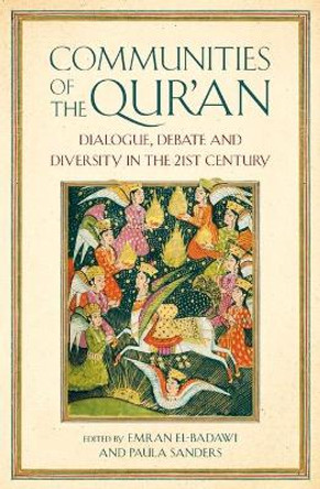 Communities of the Qur'an: Dialogue, Debate and Diversity in the 21st Century by Emran El-Badawi