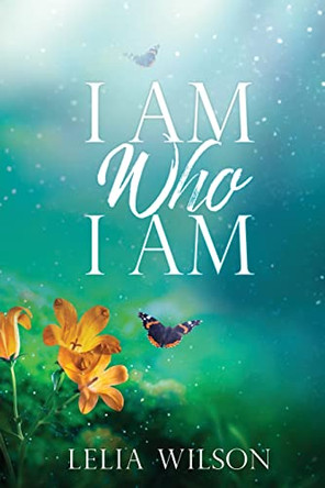 I Am Who I Am by Lelia Wilson 9781662848001