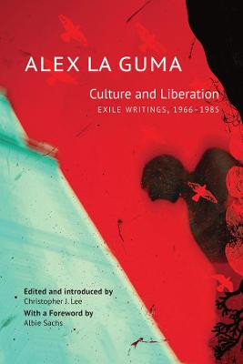 Culture and Liberation: Exile Writings, 1966-1985 by Alex La Guma