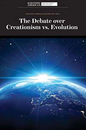 The Debate Over Creationism vs. Evolution by Scientific American Editors 9781725349438