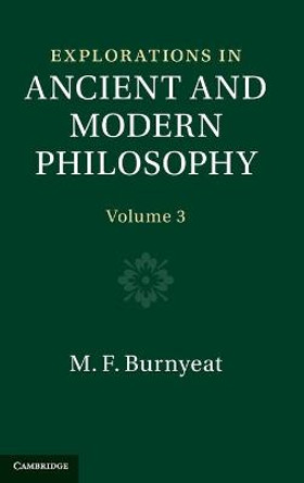 Explorations in Ancient and Modern Philosophy: Volume 3 by Myles Burnyeat