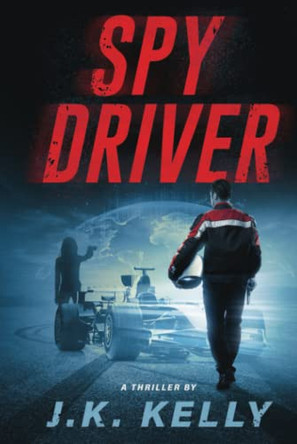 Spy Driver by J K Kelly 9781736359266