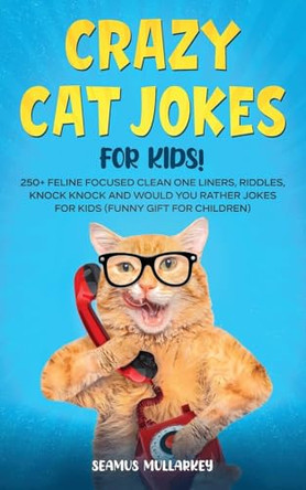 Crazy Cat Jokes for Kids by Mullarkey 9781736763032