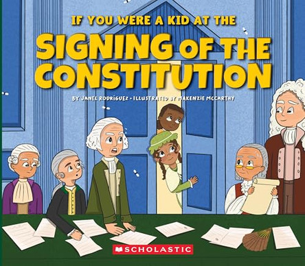 If You Were a Kid at the Signing of the Constitution (1787) by Janel Rodriguez 9781546136194