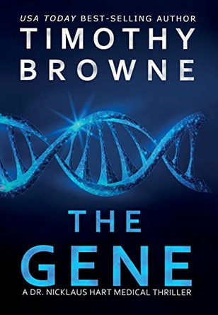 The Gene: A Medical Thriller by Timothy Browne 9781947545199
