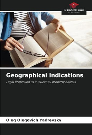 Geographical indications by Oleg Olegovich Yadrevsky 9786207973026