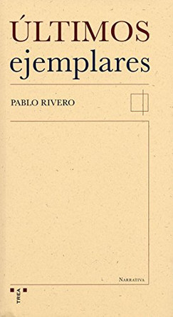 Ultimos Ejemplares by Pablo Rivero 9788497042413