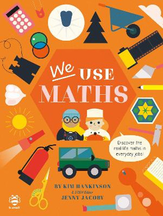 We Use Maths: Discover the Real-Life Maths in Everyday Jobs! by Kim Hankinson