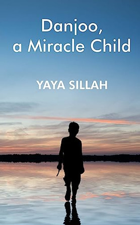 Danjoo, a Miracle Child by Yaya Sillah 9798611950975