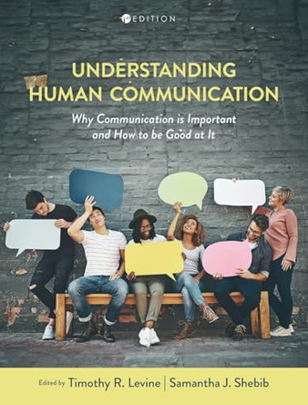 Understanding Human Communication: Why Communication Is Important and How to Be Good at It by Timothy R Levine 9798823380065