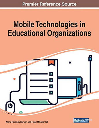 Mobile Technologies in Educational Organizations by Alona Forkosh Baruch 9781522592174