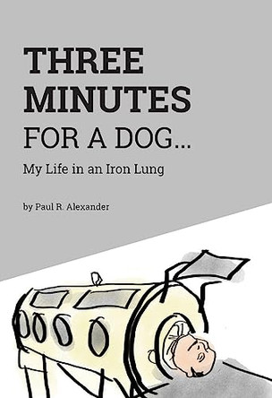 Three Minutes for a Dog: My Life in an Iron Lung by Norman Depaul Brown Apn 9781525525315