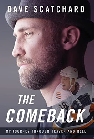 The Comeback: My Journey through Heaven and Hell by Dave Scatchard 9781544515151