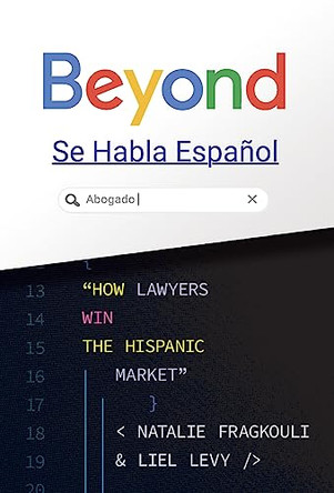 Beyond Se Habla Espanol: How Lawyers Win the Hispanic Market by Liel Levy 9781544521671