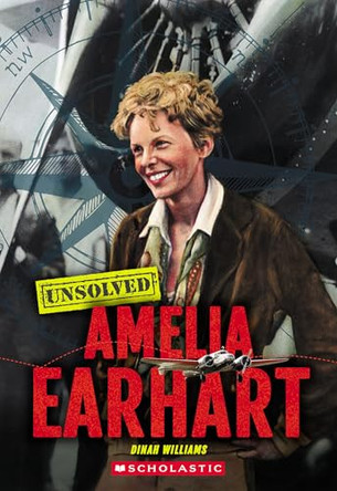 Amelia Earhart (Unsolved) by Dinah Williams 9781546141518