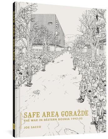 Safe Area Gora de: The War in Eastern Bosnia 1992 - 1995 by Joe Sacco 9781560974703