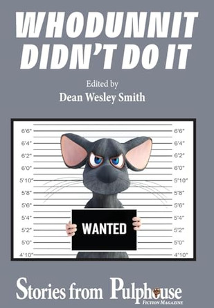 Whodunnit Didn't Do It: Stories from Pulphouse Fiction Magazine by Dean Wesley Smith 9781561460021