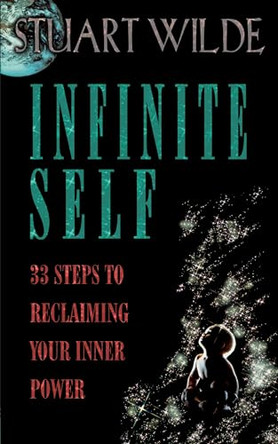 Infinite Self: 33 Steps to Reclaiming Your Inner Power by Stuart Wilde 9781561703494