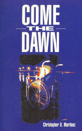 Come the Dawn by Christopher D Martinez 9781569012482