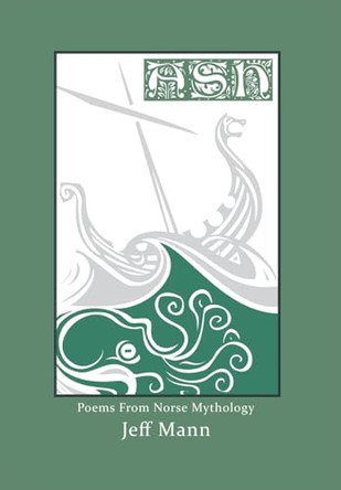 Ash: Poems from Norse Mythology by Jeff Mann 9781608641413