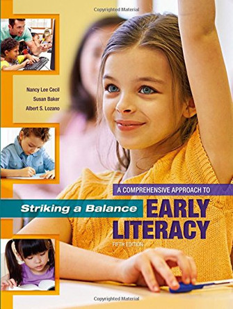 Striking a Balance: A Comprehensive Approach to Early Literacy: A Comprehensive Approach to Early Literacy by Nancy Lee Cecil 9781621590378