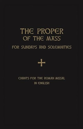 The Proper of the Mass: For Sundays and Solemnities by Samuel Weber 9781621640110