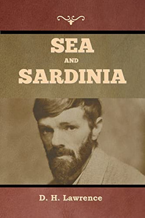 Sea and Sardinia by D H Lawrence 9781636379197