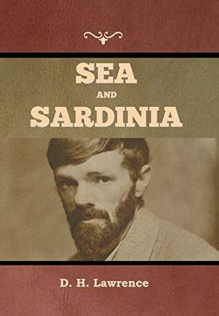 Sea and Sardinia by D H Lawrence 9781636379203