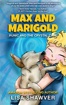 MAX and MARIGOLD: Runic and the Crystal Cave by Lisa Shawver 9781637921326