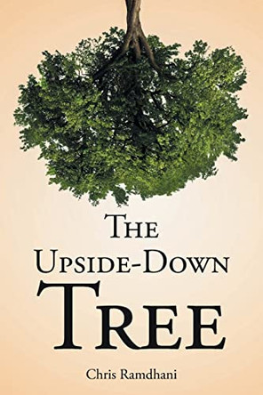 The Upside-Down Tree by Chris Ramdhani 9781638854517