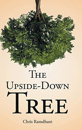 The Upside-Down Tree by Chris Ramdhani 9781638854531