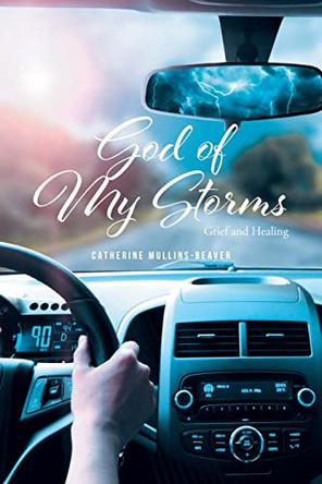 God of My Storms: Grief and Healing by Catherine Mullins-Beaver 9781638855354