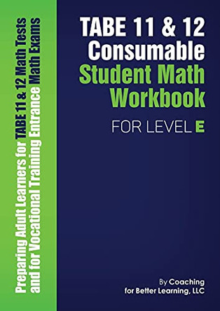 TABE 11 and 12 Consumable Student Math Workbook for Level E by Coaching for Better Learning 9781639018383